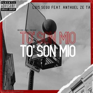 To Son Mio (feat. Luis Segu & Anthuel Zeta)