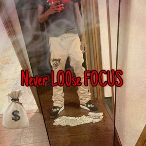 Never Loose Focus (Explicit)
