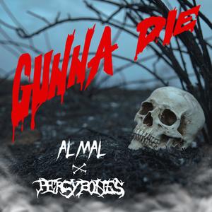 GUNNA DIE (feat. PercyBones) (Explicit)