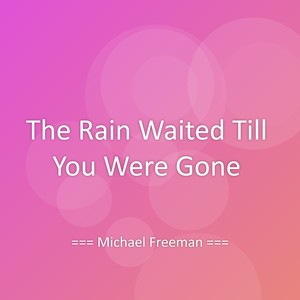The Rain Waited Till You Were Gone
