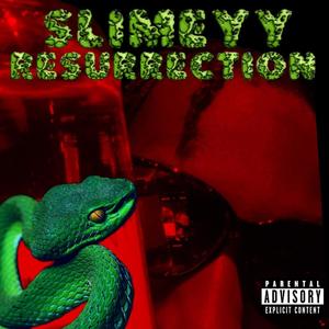 SLIMEYY RESURRECTION (Explicit)