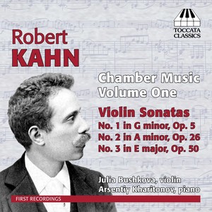 KAHN, R.: Chamber Music, Vol. 1 (Bushkova, Kharitonov)