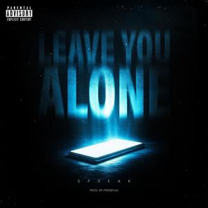 Leave You Alone (Explicit)