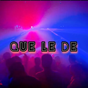 QUE LE DE (feat. Pa T) (Explicit)