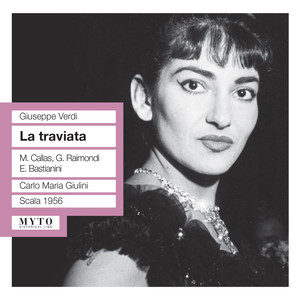 VERDI, G.: Traviata (La) [Opera] [Callas, Raimondi, Bastianini, Milan La Scala Chorus and Orchestra, Giulini] [1956]