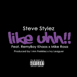 Like Uhh(feat. Remyboy Khaos & Mike Rosa) (Explicit)
