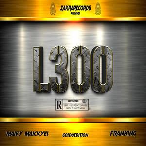 L300 (feat. MaikykiaM & GoldoEdition) [Explicit]