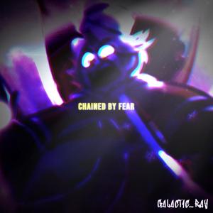 Chained by Fear