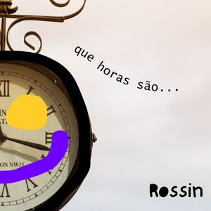 que horas são...