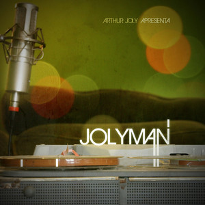 Arthur Joly Apresenta: Jolyman