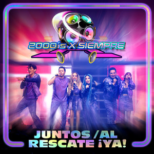 Juntos / Al Rescate ¡Ya! (2000's X Siempre En Vivo Desde El Pepsi Center De La CDMX)