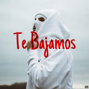 Te Bajamos (Explicit)