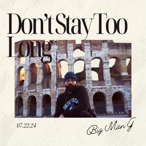 Don't Stay Too Long (Explicit)