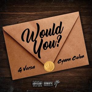 Would You? (feat. Cyann Colon) [Explicit]