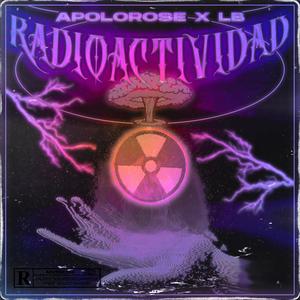 Radioactividad (feat. Apolo Rose & Left Behind) [Explicit]