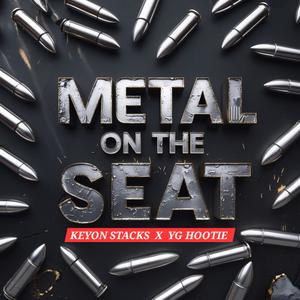 Metal On The Seat (feat. YG Hootie) (Explicit)