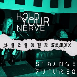 Hold Your Nerve (S Y Z Y G Y X Remix)