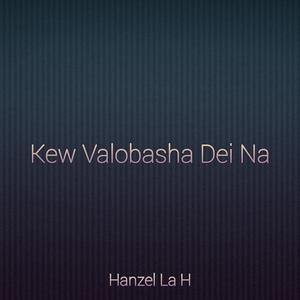 Kew Valobasha Dei Na