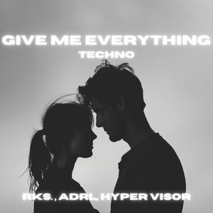 Give Me Everything (Techno Version)