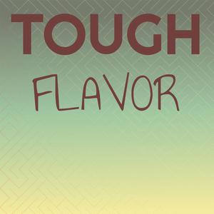 Tough Flavor