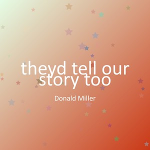 theyd tell our story too