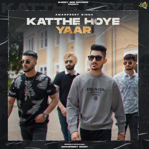 Katthe Hoye Yaar