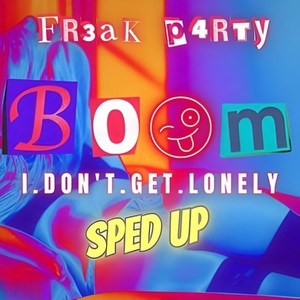 Boom (I Don't Get Lonely) (Sped Up)
