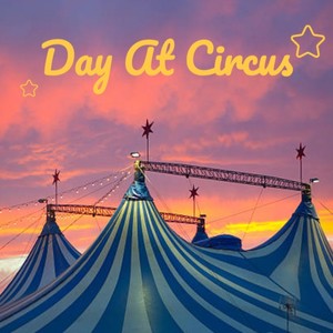 Day At Circus