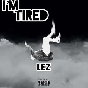 I'M TIRED (Explicit)
