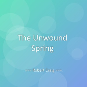 The Unwound Spring
