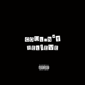 Couldn't Believe (Explicit)