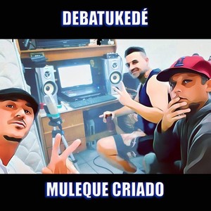 Muleque Criado (Explicit)