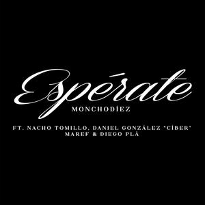 Espérate (feat. Nacho Tomillo & MAREF)