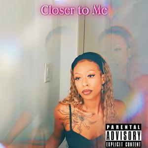 Closer to Me (Explicit)