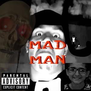 Mad Man (feat. MarkDaLowk, Loaded, Fataboy, Flacko, Temp & Wuanits) (Explicit)