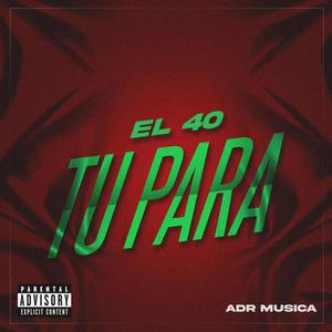 Tu Para (feat. el 40)