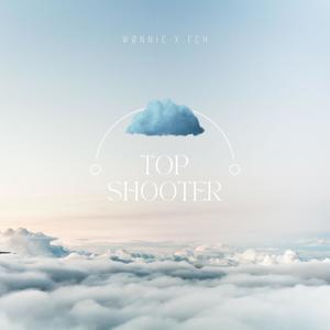 Top shooter (feat. FCH) [Explicit]