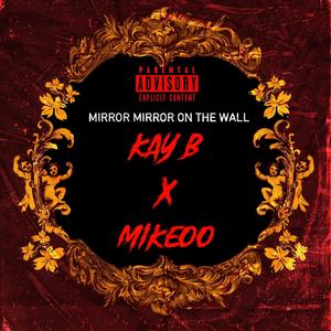 MIRROR MIRROR ON THE WALL (feat. Mikeoo) [Explicit]