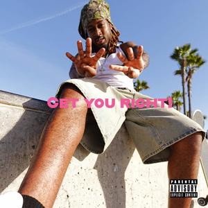 Get you Right (Explicit)