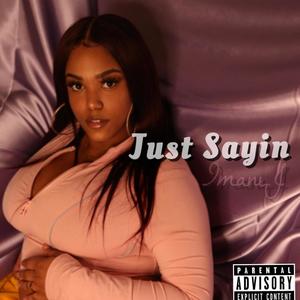 Just Sayin' (Explicit)