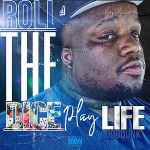 ROLL THE DICE, PLAY LIFE (Explicit)