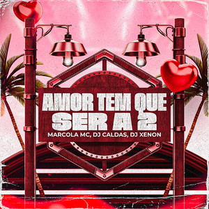 Amor tem que ser a 2 (Explicit)