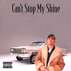 Can't Stop My Shine (Explicit)