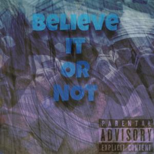 Believe it or Not (Explicit)