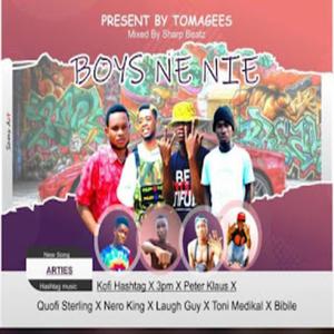 Boys No Nie (Mixed By Sharp Beat) (feat. Quofi Sterling, Kofi Hashtag, Peter Klaus, Nero King, 3Pm, Laugh Guy & Bibile) [Explicit]