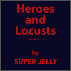 Heroes and Locusts (Radio Edit)