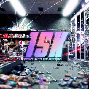 15K (feat. Wattls) (Explicit)