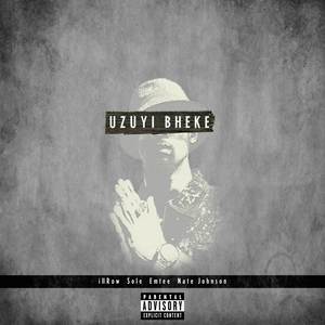 Uzuyi Bheke (Explicit)