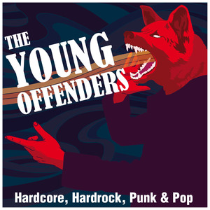 The Young Offenders - Hardcore, Hardrock, Punk & Pop (Explicit)