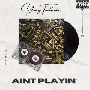 Aint Playin' (feat. Esoterik) (Explicit)